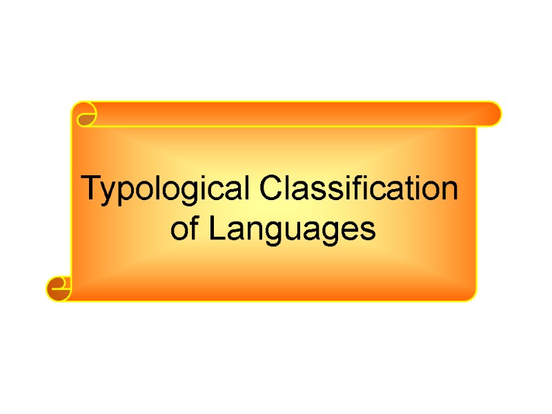 Typological Classification  of Languages
